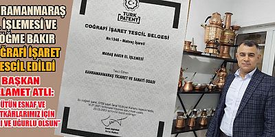 KAHRAMANMARAŞ EL İŞLEMESİ VE DÖĞME BAKIR COĞRAFİ İŞARET TESCİL EDİLDİ