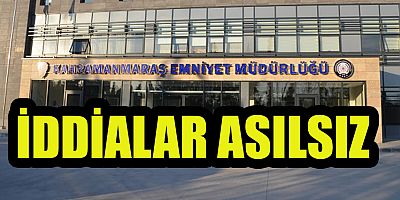 KAHRAMANMARAŞ EMNİYET MÜDÜRLÜĞÜNDEN ÇOCUK KAÇIRMA İDDİALARINA İLİŞKİN AÇIKLAMA
