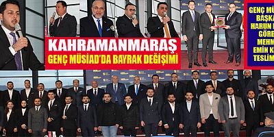 KAHRAMANMARAŞ GENÇ MÜSİAD'DA MEHMET EMİN KOÇ  DÖNEMİ