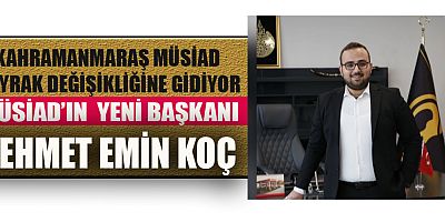 KAHRAMANMARAŞ GENÇ MÜSİAD'TA BAYRAK DEĞİŞİMİ YARIN