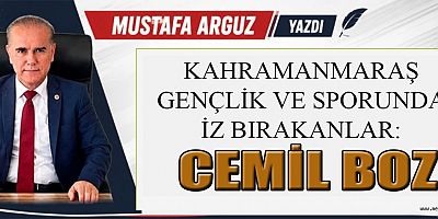 KAHRAMANMARAŞ GENÇLİK VE SPORUNDA İZ BIRAKANLAR: CEMİL BOZ