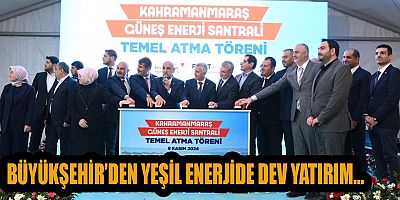KAHRAMANMARAŞ GÜNEŞ ENERJİ SANTRALİ’NİN TEMELİ ATILDI