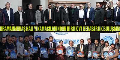 KAHRAMANMARAŞ HALI YIKAMACILARI BİRLİK VE BERABERLİK İÇİN GÜÇ BİRLİĞİ YAPTI