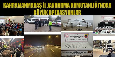 KAHRAMANMARAŞ İL JANDARMA KOMUTANLIĞI, SUÇLULARA GÖZ AÇTIRMIYOR