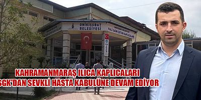Kahramanmaraş’ın doğal güzelliklerinden biri olan Ilıca Vali Saim Çotur Kaplıcaları