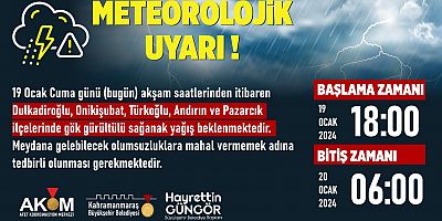 KAHRAMANMARAŞ'IN 5 İLÇESİNDE SAĞANAK YAĞIŞ UYARISI