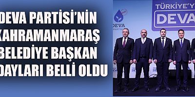 KAHRAMANMARAŞ’IN ADAYLARINI  BABACAN AÇIKLADI