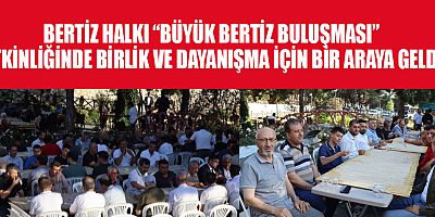 KAHRAMANMARAŞ'IN BERTİZ BÖLGESİ'NDE DAYANIŞMA RUHU CANLI TUTULUYOR
