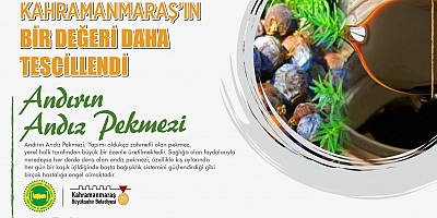 KAHRAMANMARAŞ’IN BİR DEĞERİ DAHA TESCİLLENDİ!