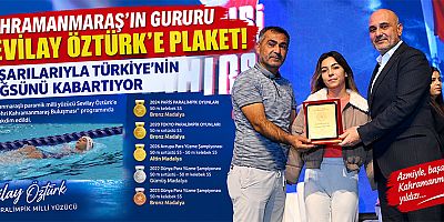 KAHRAMANMARAŞ’IN SPORDAKİ GURURU: SEVİLAY ÖZTÜRK