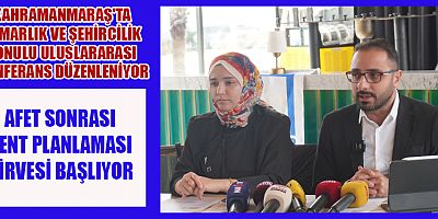 KAHRAMANMARAŞ’IN YENİDEN DOĞUŞUNA IŞIK TUTACAK
