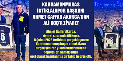 KAHRAMANMARAŞ İSTİKLALSPOR BAŞKANI AHMET GAFFAR AKARCA'DAN ALİ KOÇ'A ZİYARET