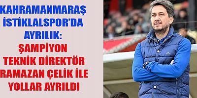 KAHRAMANMARAŞ İSTİKLALSPOR’DA ŞAMPİYONLUK BAŞARISINA RAĞMEN SÜRPRİZ AYRILIK