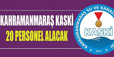 KAHRAMANMARAŞ KASKİ 20 PERSONEL ALACAK