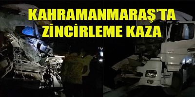 KAHRAMANMARAŞ-KAYSERİ YOLUNDA ZİNCİRLEME KAZA:1 ÖLÜ,3 YARALI