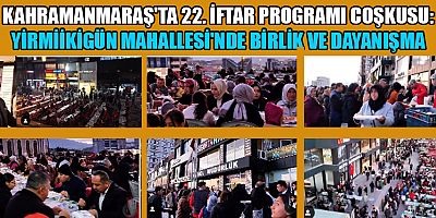 KAHRAMANMARAŞ'LI İŞ İNSANI BEKİR KILIÇ: “BU YILKİ İFTAR ÇOK DAHA KIYMETLİ”