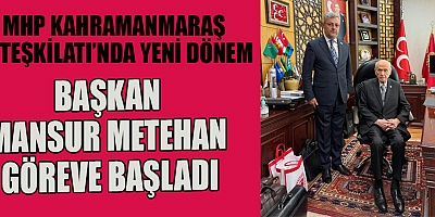 KAHRAMANMARAŞ MHP’DE MANSUR METEHAN DÖNEMİ BAŞLADI