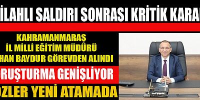 KAHRAMANMARAŞ MİLLİ EĞİTİM’DE GÖREVDEN ALMALAR DEVAM EDECEK Mİ?
