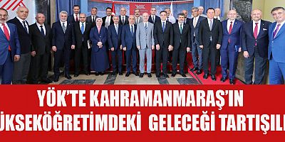KAHRAMANMARAŞ PROTOKOLÜNDEN YÖK’E ZİYARET