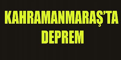  KAHRAMANMARAŞ SALLANDI