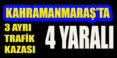 KAHRAMANMARAŞ’TA 3 AYRI TRAFİK KAZASI

Kahramanmaraş’ta meydana gelen 3 ayrı trafik kazasında  4 kişi yaralandı.  Hastaneye kaldırılan yaralıların sağlık durumunun iyi  olduğu öğrenildi.