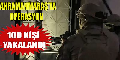 KAHRAMANMARAŞ’TA 47 KİŞİ TUTUKLANDI