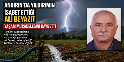 KAHRAMANMARAŞ’TA AĞIR YARALANMIŞTI HAYATINI KAYBETTİ