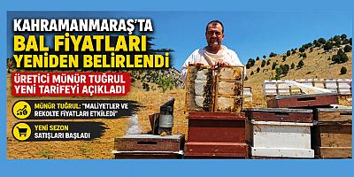 KAHRAMANMARAŞ'TA BAL FİYATLARI YENİDEN BELİRLENDİ