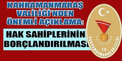 KAHRAMANMARAŞ’TA BORÇLANDIRMA İŞLEMLERİ BAŞLIYOR