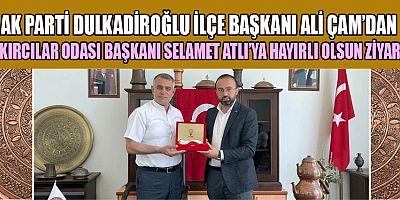 KAHRAMANMARAŞ’TA DİKKAT ÇEKEN BULUŞMA : ALİ ÇAM, SELAMET ATLI İLE BİR ARAYA GELDİ