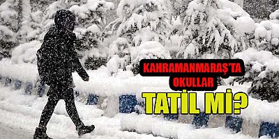 KAHRAMANMARAŞ’TA EĞİTİM KAR ENGELİNE TAKILDI: BAZI İLÇELERDE OKULLAR TATİL EDİLDİ