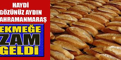 KAHRAMANMARAŞ'TA EKMEK FİYATLARINDA YENİ TARİFE