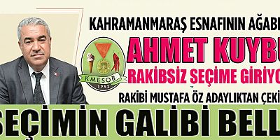 KAHRAMANMARAŞ’TA ESNAFIN LİDERİ BELLİ GİBİ: AHMET KUYBU TEK ADAY OLARAK SEÇİME GİRİYOR