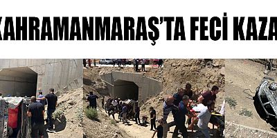 KAHRAMANMARAŞ’TA FECİ KAZA: 1’İ AĞIR 5 YARALI 