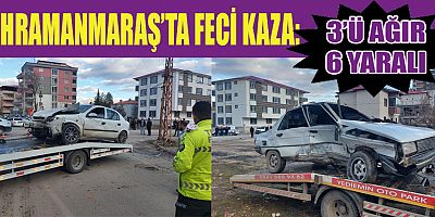 KAHRAMANMARAŞ’TA FECİ KAZA: 3’Ü AĞIR 6 KİŞİ YARALANDI