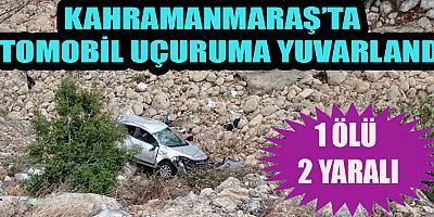 KAHRAMANMARAŞ’TA FECİ KAZA