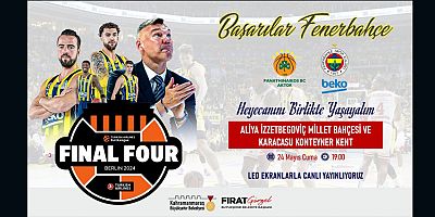 KAHRAMANMARAŞ’TA FİNAL FOUR HEYECANINI DEV EKRANLARDA YAŞANACAK