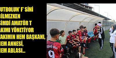 KAHRAMANMARAŞ’TA FUTBOLA KADIN ELİ DEĞDİ!
