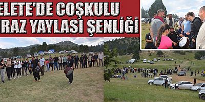KAHRAMANMARAŞ’TA GELENEKSEL YAYLA KÜLTÜRÜ YAŞATILIYOR