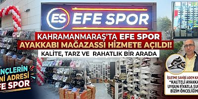 KAHRAMANMARAŞ’TA GENÇLERİN YENİ ADRESİ:  EFE SPOR AYAKKABI MAĞAZASI