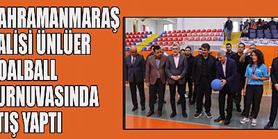 KAHRAMANMARAŞ’TA GOALBALL TURNUVASI