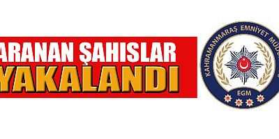 KAHRAMANMARAŞ’TA HAPİS CEZASI İLE ARANAN 2 KİŞİ EMNİYETİN OPERASYONUYLA YAKALANDI