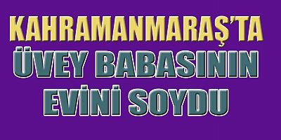 KAHRAMANMARAŞ’TA HIRSIZLIK