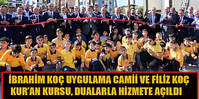  KAHRAMANMARAŞ’TA İBRAHİM KOÇ UYGULAMA CAMİİ VE FİLİZ KOÇ KUR’AN KURSU AÇILDI