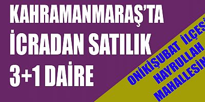 KAHRAMANMARAŞ’TA İCRADAN SATILIK DAİRE