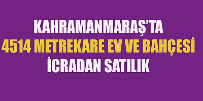KAHRAMANMARAŞ’TA İCRADAN SATILIK EV
