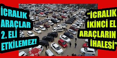 KAHRAMANMARAŞ’TA İCRALIK ARAÇLAR 2. ELİ ETKİLEMEZ!