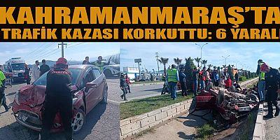 KAHRAMANMARAŞ’TA İKİ OTOMOBİL ÇARPIŞTI: 6 YARALI