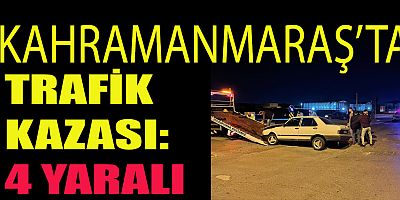 KAHRAMANMARAŞ’TA İKİ OTOMOBİL ÇARPIŞTI