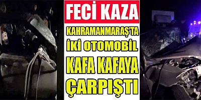 KAHRAMANMARAŞ’TA İKİ OTOMOBİL KAFA KAFAYA ÇARPIŞTI: 6 YARALI